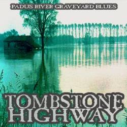 Tombstone Highway : Padus River Graveyard Blues